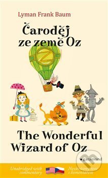 Kniha: Čaroděj ze země Oz / The Wonderful Wizard of Oz (Lyman Frank Baum). Garamond, 2018 Kniha: Čaroděj ze země Oz / The Wonderful Wizard of Oz (Lyman Frank Baum). Garamond, 2018