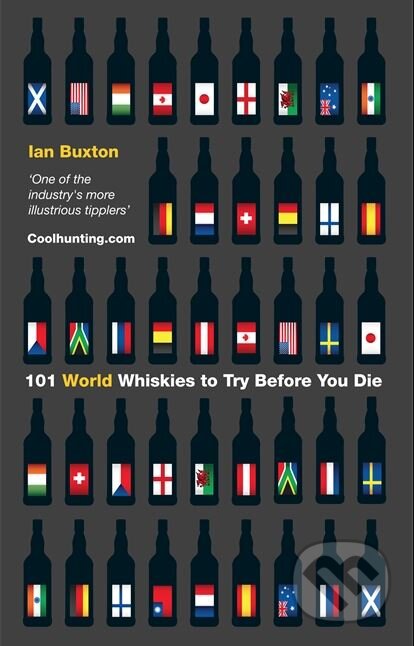 Kniha: 101 World Whiskies to Try Before You Die (Ian Buxton). Hachette Book Group US, 2012 Kniha: 101 World Whiskies to Try Before You Die (Ian Buxton). Hachette Book Group US, 2012