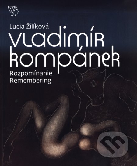 Kniha: Vladimír Kompánek: Rozpomínanie - Remembering (Lucia Žilíková). Galéria Nedbalka, 2018 Kniha: Vladimír Kompánek: Rozpomínanie - Remembering (Lucia Žilíková). Galéria Nedbalka, 2018