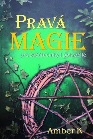 Kniha: Pravá magie (Amber K). Fontána, 2018 Kniha: Pravá magie (Amber K). Fontána, 2018