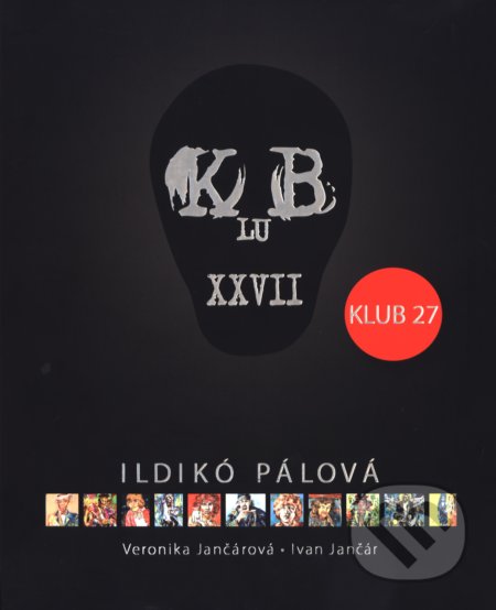 Kniha: Klub 27: Ildikó Pálová (Ivan Jančár a Veronika Jančárová). Galéria Nedbalka, 2015 Kniha: Klub 27: Ildikó Pálová (Ivan Jančár a Veronika Jančárová). Galéria Nedbalka, 2015