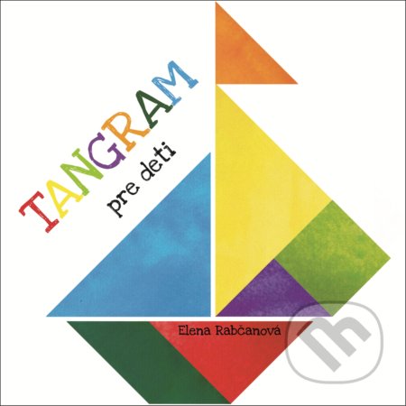 Kniha: Tangram pre deti (Elena Rabčanová). Fortuna Libri, 2018 Kniha: Tangram pre deti (Elena Rabčanová). Fortuna Libri, 2018