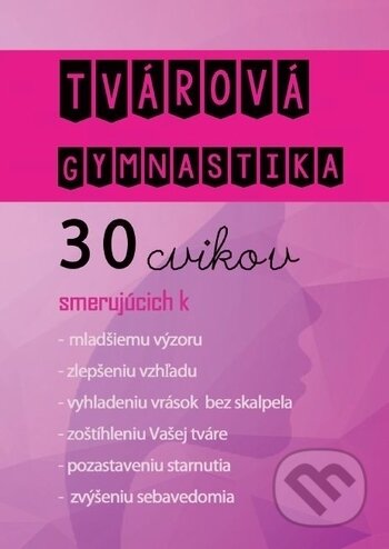Kniha: Tvárová gymnastika (+ CD) (Autorský kolektiv). ProfiEkoNet, 2018 Kniha: Tvárová gymnastika (+ CD) (Autorský kolektiv). ProfiEkoNet, 2018