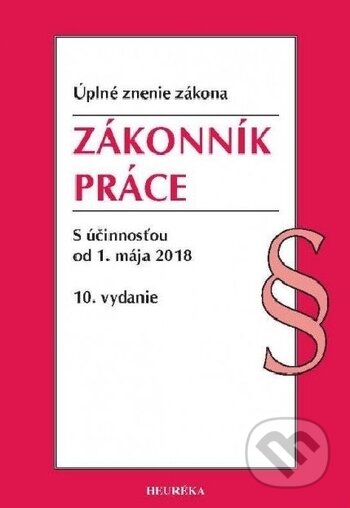 Kniha: Zákonník práce (Heuréka). Heuréka, 2018 Kniha: Zákonník práce (Heuréka). Heuréka, 2018