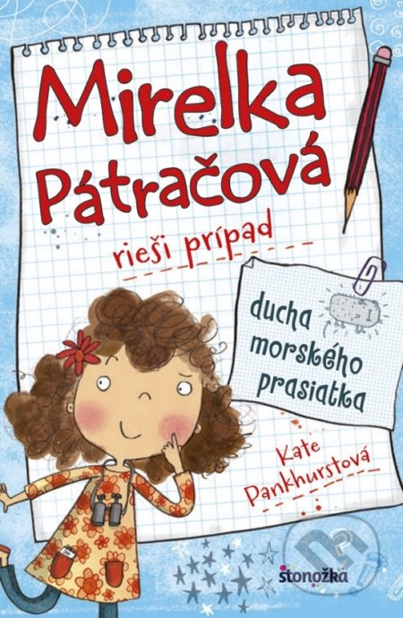 Kniha: Mirelka Pátračová rieši prípad ducha morského prasiatka (Kate Pankhurst). Stonožka, 2018 Kniha: Mirelka Pátračová rieši prípad ducha morského prasiatka (Kate Pankhurst). Stonožka, 2018