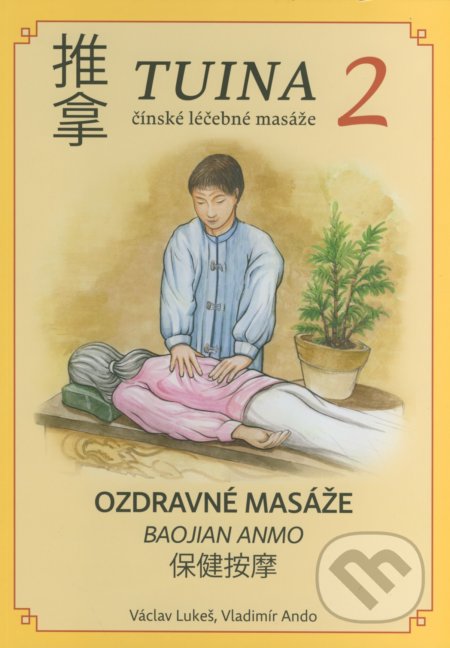 Kniha: TUINA 2 (čínské léčebné masáže) (Václav Lukeš a Vladimír Ando). TCM Consulting and Publishing, 2017 Kniha: TUINA 2 (čínské léčebné masáže) (Václav Lukeš a Vladimír Ando). TCM Consulting and Publishing, 2017