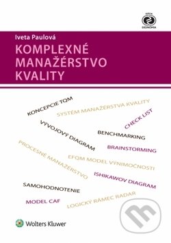 Kniha: Komplexné manažérstvo kvality (Iveta Paulová). Wolters Kluwer, 2018 Kniha: Komplexné manažérstvo kvality (Iveta Paulová). Wolters Kluwer, 2018