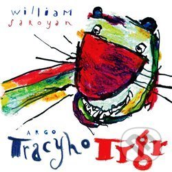 Kniha: Tracyho tygr (William Saroyan). Argo, 2018 Kniha: Tracyho tygr (William Saroyan). Argo, 2018