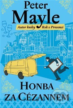Kniha: Honba za Cézannem (Peter Mayle). Argo, 2018 Kniha: Honba za Cézannem (Peter Mayle). Argo, 2018