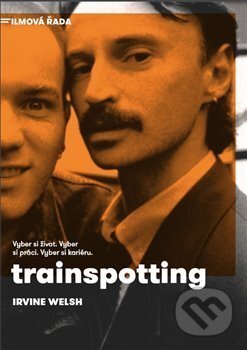 Kniha: Trainspotting (Irvine Welsh). Argo, 2018 Kniha: Trainspotting (Irvine Welsh). Argo, 2018