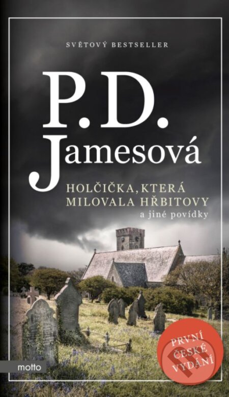 Kniha: Holčička, která milovala hřbitovy a jiné povídky (P.D. James). Motto, 2018 Kniha: Holčička, která milovala hřbitovy a jiné povídky (P.D. James). Motto, 2018