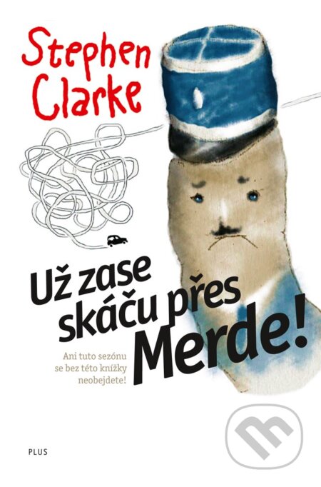Kniha: Už zase skáču přes Merde (Stephen Clarke). Plus, 2018 Kniha: Už zase skáču přes Merde (Stephen Clarke). Plus, 2018