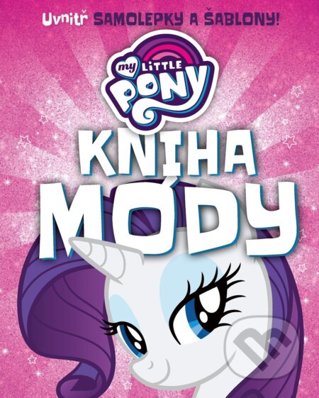 Kniha: My Little Pony: Kniha módy (Egmont ČR). Egmont ČR, 2018 Kniha: My Little Pony: Kniha módy (Egmont ČR). Egmont ČR, 2018
