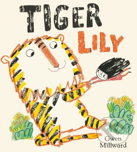 Kniha: Tiger Lily (Gwen Millward). Egmont Books, 2018 Kniha: Tiger Lily (Gwen Millward). Egmont Books, 2018