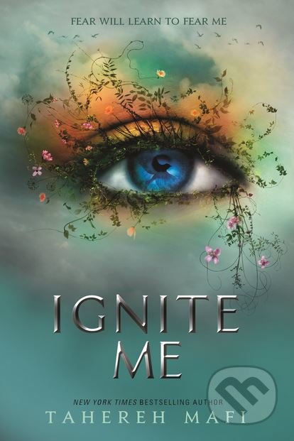 Kniha: Ignite Me (Tahereh Mafi). Electric Monkey, 2018 Kniha: Ignite Me (Tahereh Mafi). Electric Monkey, 2018