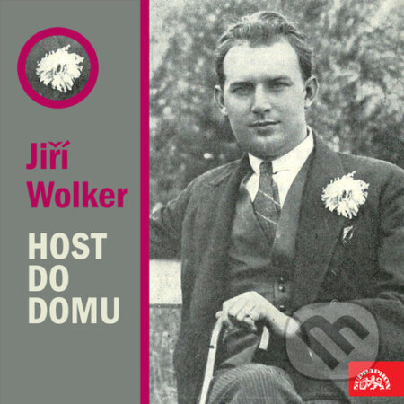 Audiokniha: Host do domu (Jiří Wolker). Supraphon, 2018 Audiokniha: Host do domu (Jiří Wolker). Supraphon, 2018