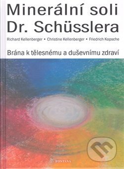 Kniha: Minerální soli Dr. Schüsslera (Christine Kellenberger a Richard Kellenberger). Fontána, 2018 Kniha: Minerální soli Dr. Schüsslera (Christine Kellenberger a Richard Kellenberger). Fontána, 2018