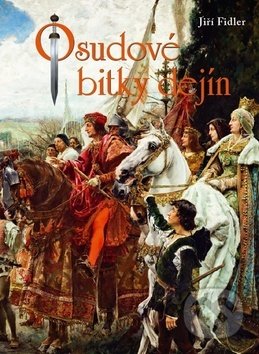 Kniha: Osudové bitky dejín (Jiří Fidler). Ottovo nakladateľstvo, 2018 Kniha: Osudové bitky dejín (Jiří Fidler). Ottovo nakladateľstvo, 2018