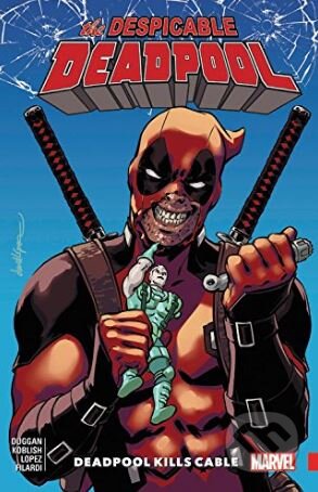 Kniha: The Despicable Deadpool (Gerry Duggan a Scott Koblish). Marvel, 2018 Kniha: The Despicable Deadpool (Gerry Duggan a Scott Koblish). Marvel, 2018
