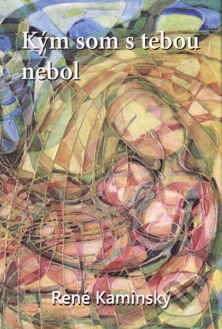 E-kniha: Kým som s tebou nebol (René Kaminský). Vydavateľstvo Spolku slovenských spisovateľov, 2018 E-kniha: Kým som s tebou nebol (René Kaminský). Vydavateľstvo Spolku slovenských spisovateľov, 2018