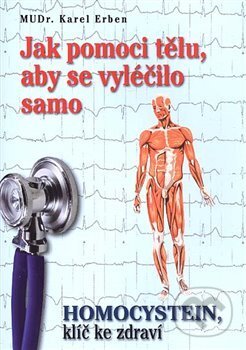 Kniha: Jak pomoci tělu, aby se vyléčilo samo (Karel Erben). BVD, 2018 Kniha: Jak pomoci tělu, aby se vyléčilo samo (Karel Erben). BVD, 2018