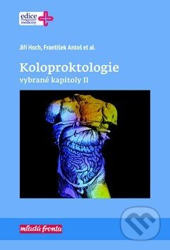 Kniha: Koloproktologie (František Antoš). Mladá fronta, 2018 Kniha: Koloproktologie (František Antoš). Mladá fronta, 2018