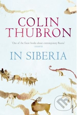 Kniha: In Siberia (Colin Thubron). Vintage, 2008 Kniha: In Siberia (Colin Thubron). Vintage, 2008