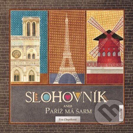 Kniha: Slohovník aneb Paříž má šarm (Eva Chupíková). Albatros CZ, 2018 Kniha: Slohovník aneb Paříž má šarm (Eva Chupíková). Albatros CZ, 2018