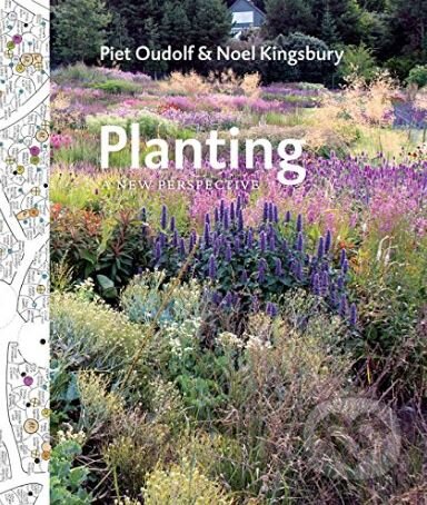 Kniha: Planting (Piet Oudolf a Noel Kingsbury). Timber, 2013 Kniha: Planting (Piet Oudolf a Noel Kingsbury). Timber, 2013