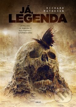 Kniha: Já, legenda (Richard Matheson). Argo, 2018 Kniha: Já, legenda (Richard Matheson). Argo, 2018
