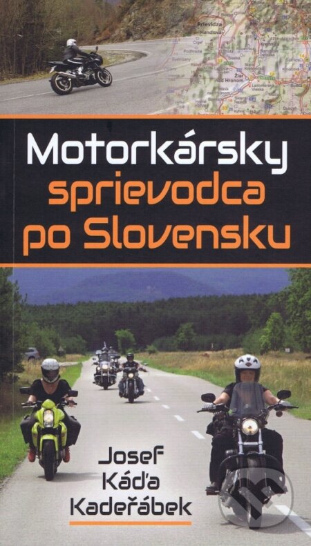 Kniha: Motorkársky sprievodca po Slovensku (Josef Káďa Kadeřábek). Brána, 2018 Kniha: Motorkársky sprievodca po Slovensku (Josef Káďa Kadeřábek). Brána, 2018
