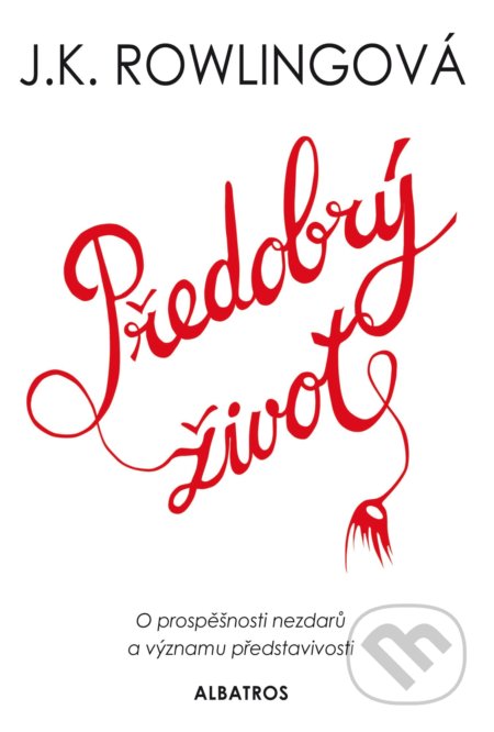 Kniha: Předobrý život (J.K. Rowling). Albatros CZ, 2018 Kniha: Předobrý život (J.K. Rowling). Albatros CZ, 2018