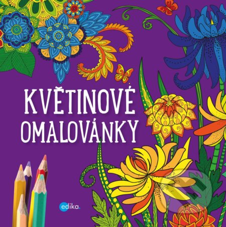 Kniha: Květinové omalovánky (Yulia Mamonova). Edika, 2018 Kniha: Květinové omalovánky (Yulia Mamonova). Edika, 2018
