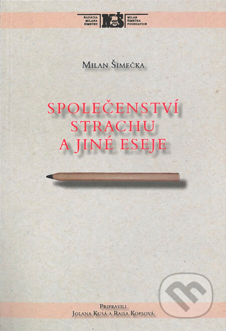 E-kniha: Společenství strachu a jiné eseje (Milan Šimečka). Nadácia Milana Šimečku E-kniha: Společenství strachu a jiné eseje (Milan Šimečka). Nadácia Milana Šimečku