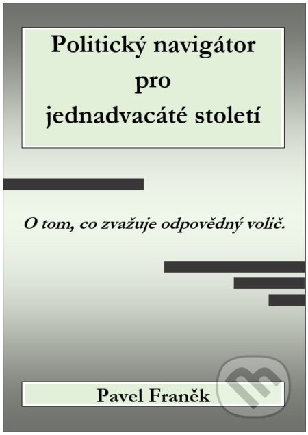 E-kniha: Politický navigátor pro jednadvacáté století (Pavel Franěk). Ajupiter E-kniha: Politický navigátor pro jednadvacáté století (Pavel Franěk). Ajupiter