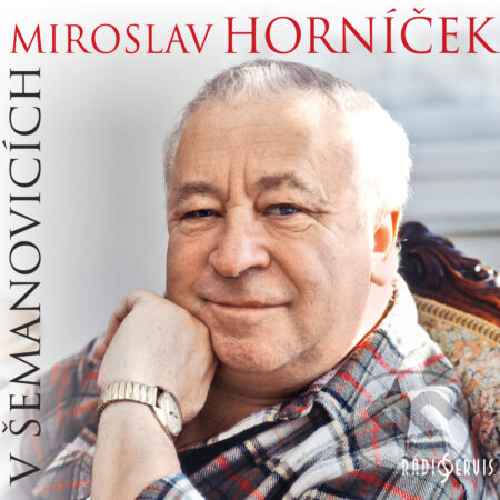 Audiokniha: Miroslav Horníček v Šemanovicích (Miroslav Horníček a Ondřej Suchý). Radioservis, 2018 Audiokniha: Miroslav Horníček v Šemanovicích (Miroslav Horníček a Ondřej Suchý). Radioservis, 2018