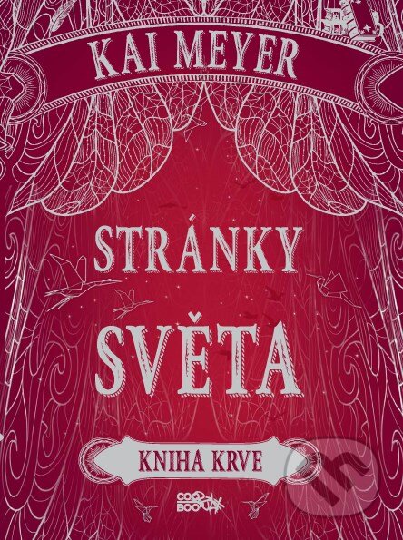 Kniha: Stránky světa: Kniha krve (Kai Meyer). CooBoo CZ, 2018 Kniha: Stránky světa: Kniha krve (Kai Meyer). CooBoo CZ, 2018