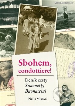 Kniha: Sbohem, condottiere! (Nella Mlsová). Nakladatelství Bor, 2015 Kniha: Sbohem, condottiere! (Nella Mlsová). Nakladatelství Bor, 2015