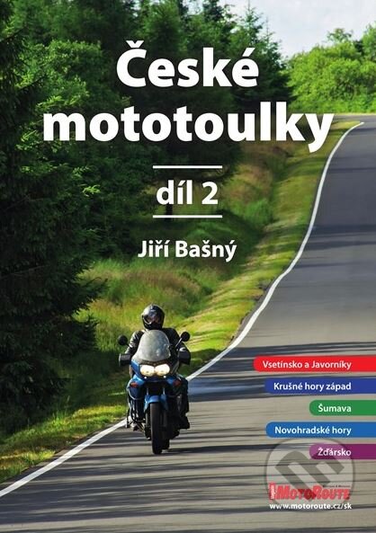Kniha: České mototoulky 2 (Jiří Bašný). MotoRoute, 2018 Kniha: České mototoulky 2 (Jiří Bašný). MotoRoute, 2018