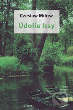 Kniha: Údolie Issy (Czeslaw Milosz). Vydavateľstvo Spolku slovenských spisovateľov, 2018 Kniha: Údolie Issy (Czeslaw Milosz). Vydavateľstvo Spolku slovenských spisovateľov, 2018
