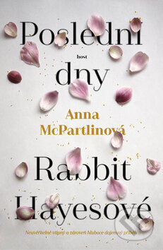 Kniha: Poslední dny Rabbit Hayesové (Anna McPartlin). Host, 2018 Kniha: Poslední dny Rabbit Hayesové (Anna McPartlin). Host, 2018