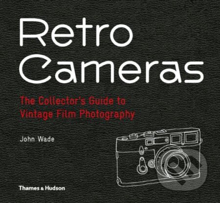 Kniha: Retro Cameras (John Wade). Thames & Hudson, 2018 Kniha: Retro Cameras (John Wade). Thames & Hudson, 2018
