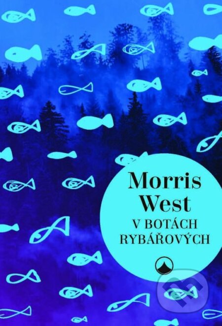 Kniha: V botách Rybářových (Morris West). Karmelitánské nakladatelství, 2018 Kniha: V botách Rybářových (Morris West). Karmelitánské nakladatelství, 2018