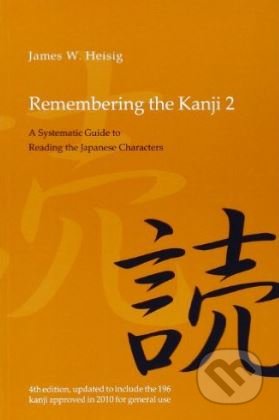 Kniha: Remembering the Kanji 2 (James W. Heisig). Hawaii, 2012 Kniha: Remembering the Kanji 2 (James W. Heisig). Hawaii, 2012