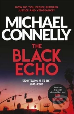 Kniha: The Black Echo (Michael Connelly). Orion, 2017 Kniha: The Black Echo (Michael Connelly). Orion, 2017