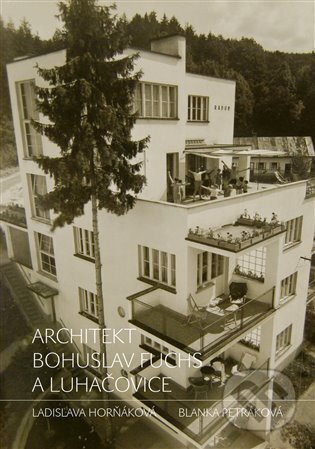 Kniha: Architekt Bohuslav Fuchs a Luhačovice (Ladislava Horňáková a Blanka Petráková). Archa, 2025 Kniha: Architekt Bohuslav Fuchs a Luhačovice (Ladislava Horňáková a Blanka Petráková). Archa, 2025