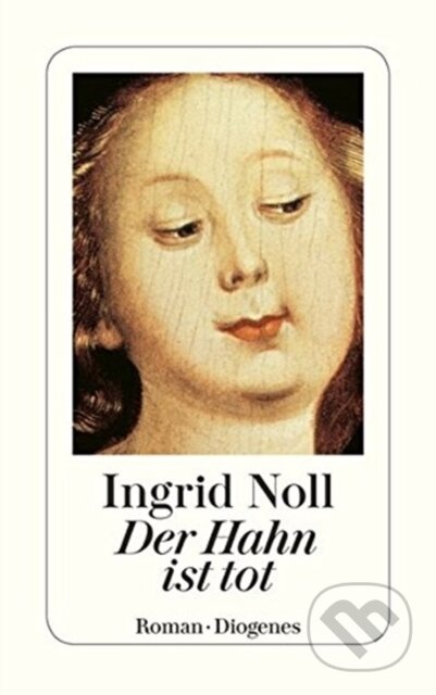 Kniha: Der Hahn Ist Tot (Noll). Diogenes Verlag, 1900 Kniha: Der Hahn Ist Tot (Noll). Diogenes Verlag, 1900