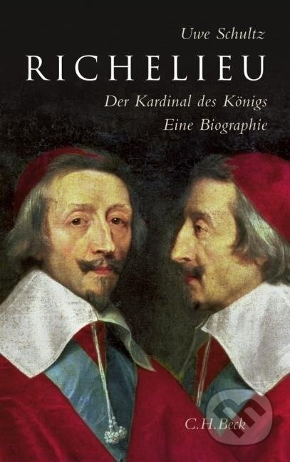 Kniha: Richelieu (Uwe Schultz). C. H. Beck, 2015 Kniha: Richelieu (Uwe Schultz). C. H. Beck, 2015