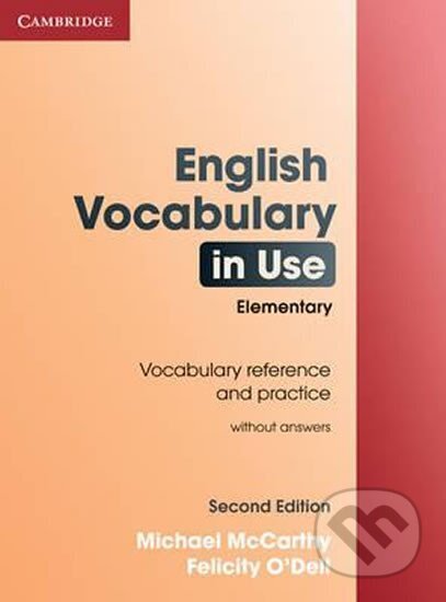 Kniha: English Vocabulary in Use 2nd Edition Elementary: Edition without answers (Michael McCarthy). Cambridge University Press, 2010 Kniha: English Vocabulary in Use 2nd Edition Elementary: Edition without answers (Michael McCarthy). Cambridge University Press, 2010