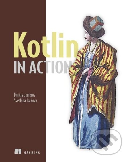 Kniha: Kotlin in Action (Dmitry Jemerov). , 2017 Kniha: Kotlin in Action (Dmitry Jemerov). , 2017